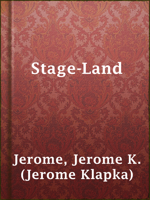 Title details for Stage-Land by Jerome K. (Jerome Klapka) Jerome - Available